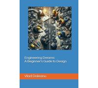 Engineering Dreams A Beginner's Guide to Design