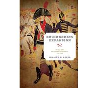 Engineering Expansion: The U.S. Army and Economic Development, 1787-1860 (American Governance: Politics, Policy, and Public Law)