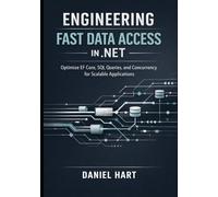 Engineering Fast Data Access in .NET: Optimize EF Core, SQL Queries, and Concurrency for Scalable Applications