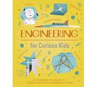 Engineering for Curious Kids : An Illustrated Introduct - NEW Chris Oxlade 2023