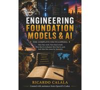 Engineering Foundation Models & AI: The Complete Encyclopedia