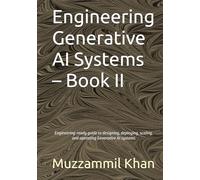 Engineering Generative AI Systems - Book II