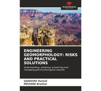 ENGINEERING GEOMORPHOLOGY: RISKS AND PRACTICAL SOLUTIONS: Understanding, assessing, preventing and managing geomorphological hazards