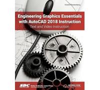 Engineering Graphics Essentials with AutoCAD 2018 Instruction