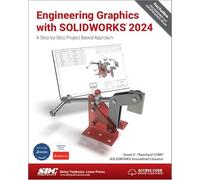 Engineering Graphics with SOLIDWORKS 2024: A Step-by-Step Project Based Approach