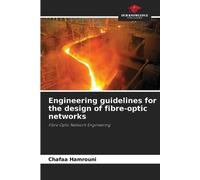 Engineering guidelines for the design of fibre-optic networks: Fibre Optic Network Engineering