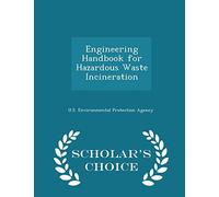 Engineering Handbook for Hazardous Waste Incineration - Scholar's Choice Edition