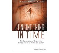 Engineering In Time: The Systematics Of Engineering History And Its Contemporary Context