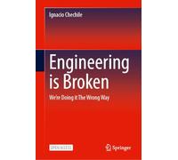 Engineering is Broken: We Are Doing It the Wrong Way