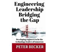 Engineering Leadership Bridging the Gap: Developing engineers to be the technology leaders of tomorrow