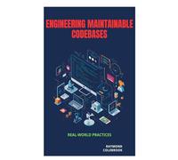 Engineering Maintainable Codebases: Real-World Practices