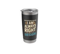 Engineering Major I Am Always Right By Design - Stainless Steel Insulated Tumbler