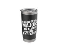 Engineering Major I Am Always Right By Design |- Stainless Steel Insulated Tumbler