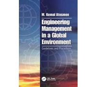 Engineering Management in a Global Environment : Guidelines and Procedures