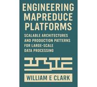 Engineering MapReduce Platforms: Scalable Architectures and Production Patterns for Large-Scale Data Processing