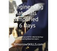 Engineering Materials Simplified in 6 Days: Making sense out of BTEC HNC/GCSE/Year 1 basic Engineering Materials topics