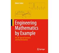 Engineering Mathematics by Example: Vol. III: Special Functions and Transformations