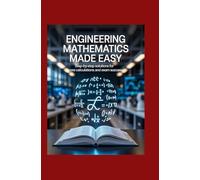 Engineering Mathematics Made Easy: Step-by-Step Solutions for Core Calculations and Exam Success