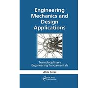Engineering Mechanics and Design Applications: Transdisciplinary Engineering Fundamentals