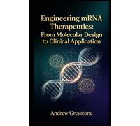 Engineering mRNA Therapeutics: From Molecular Design to Clinical Application