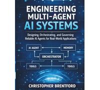 Engineering Multi-Agent AI Systems: Designing, Orchestrating, and Governing Reliable AI Agents for Real-World Applications