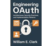 Engineering OAuth: Architectures, Security Practices, and Implementation Patterns