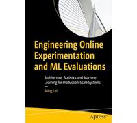 Engineering Online Experimentation and ML Evaluations: Architecture, Statistics and Machine Learning for Production-Scale Systems