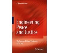 Engineering Peace and Justice: The Responsibility of Engineers to Society