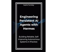 Engineering Persistent AI Agents with Hermes: Building Reliable, Self-Improving Autonomous Systems in Practice