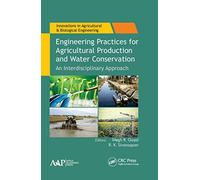 Engineering Practices for Agricultural Production and Water Conservation: An Interdisciplinary Approach (Innovations in Agricultural & Biological Engineering)