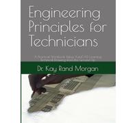 Engineering Principles for Technicians: A Practical Workbook Using AutoCAD. Learning Technical Drawing from the Ground Up (AutoCAD and Technical Drawing for Engineering Technicians)