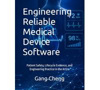 Engineering Reliable Medical Device Software: Patient Safety, Lifecycle Evidence, and Engineering Practice in the AI Era