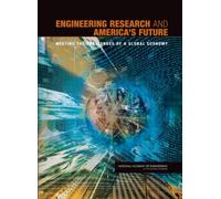 Engineering Research and America's Future : Meeting the Challenges of a Global Economy