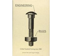 Engineering Rules - Global Standard Setting since 1880 (Hagley Library Studies in Business, Technology, and Politics)
