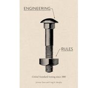 Engineering Rules: Global Standard Setting since 1880 (Hagley Library Studies in Business, Technology, and Politics)