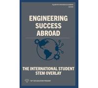 Engineering Success Abroad: The International Student STEM Overlay: 5 (The International Student Playbook Series)