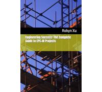 Engineering Success: The Complete Guide to EPC+M Projects