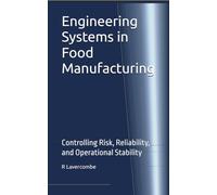 Engineering Systems in Food Manufacturing: Controlling Risk, Reliability, and Operational Stability (Reval Press Engineering Series)
