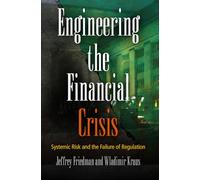 Engineering the Financial Crisis: Systemic Risk and the Failure of Regulation