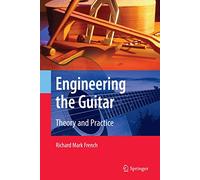 Engineering the Guitar: Theory and Practice