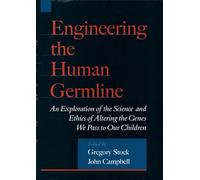 Engineering the Human Germline: An Exploration of the Science and Ethics of Altering the Genes We Pass to Our Children