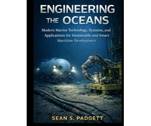 ENGINEERING THE OCEANS: Modern Marine Technology, Systems, and Applications for Sustainable and Smart Maritime Development: 2 (Applied Engineering)