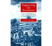 Engineering the Revolution - Arms & Enlightenment in France 1763 - 1815 (Paper): Arms and Enlightenment in France, 1763-1815