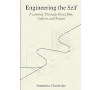 Engineering the Self: A Journey Through Discipline, Failure, and Repair