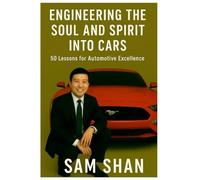 ENGINEERING THE SOUL AND SPIRIT INTO CARS: 50 Lessons for Automotive Excellence (汽車中的靈魂與精神工程)