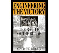 ENGINEERING THE VICTORY: Battle of the Bulge - A History (Schiffer Military Aviation History (Hardcover))