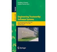 Engineering Trustworthy Software Systems: 7th International School, SETSS 2025, Beijing, China, May 17-23, 2025, Tutorial Lectures (Lecture Notes in Computer Science, 16481)