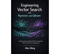 Engineering Vector Search with Pgvector and Qdrant: Implementing Hybrid RAG for Semantic Search and Driven Applications