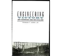 Engineering Victory - How Technology Won the Civil War (Johns Hopkins Studies in the History of Technology)