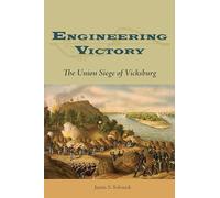 Engineering Victory: The Union Siege of Vicksburg